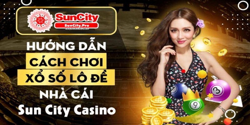 68gamebai fm Xổ số lô đề online Suncity - Điểm kiếm tiền cực “chất” của nhiều anh em